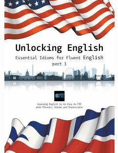 Unlocking English. Essential Idioms for Fluent English (part 1) - Bgds