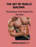 The Art of Muscle Building