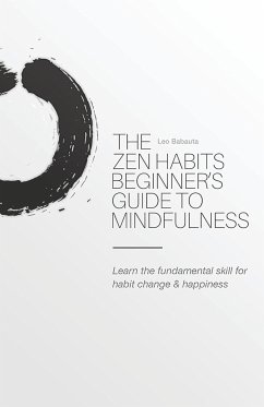 The Zen Habits Beginner's Guide to Mindfulness - Babauta, Leo