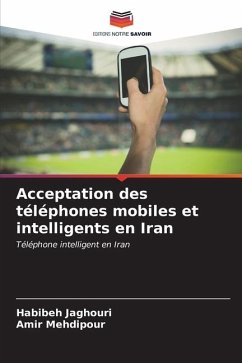 Acceptation des téléphones mobiles et intelligents en Iran - Jaghouri, Habibeh;Mehdipour, Amir