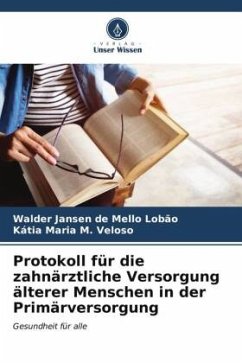 Protokoll für die zahnärztliche Versorgung älterer Menschen in der Primärversorgung - Jansen de Mello Lobão, Walder;M. Veloso, Kátia Maria