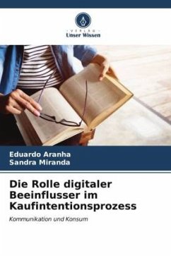 Die Rolle digitaler Beeinflusser im Kaufintentionsprozess - Aranha, Eduardo;Miranda, Sandra