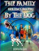 THE FAMILY HOLIDAY SAVED BY THE DOG