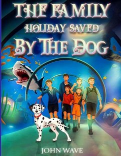 THE FAMILY HOLIDAY SAVED BY THE DOG - Wave, John