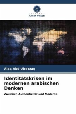 Identitätskrisen im modernen arabischen Denken - Ulrazzaq, Alaa Abd