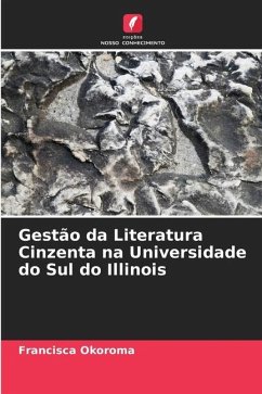 Gestão da Literatura Cinzenta na Universidade do Sul do Illinois - Okoroma, Francisca