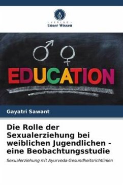 Die Rolle der Sexualerziehung bei weiblichen Jugendlichen - eine Beobachtungsstudie - Sawant, Gayatri