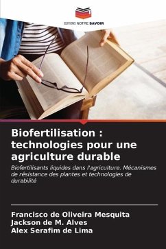 Biofertilisation : technologies pour une agriculture durable - Mesquita, Francisco de Oliveira;Alves, Jackson de M.;de Lima, Alex Serafim