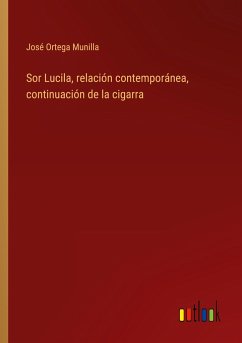 Sor Lucila, relación contemporánea, continuación de la cigarra - Munilla, José Ortega