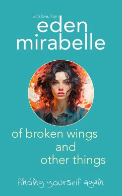 Of Broken Wings and Other Things (eBook, ePUB) - Mirabelle, Eden