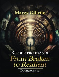 Reconstructing You: From Broken to Resilient (eBook, ePUB) - Gillette, Margaret