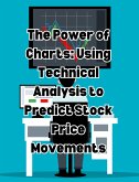 The Power of Charts: Using Technical Analysis to Predict Stock Price Movements (eBook, ePUB)