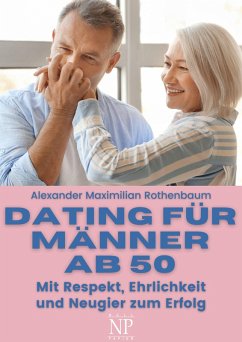 Dating für Männer ab 50 (eBook, PDF) - Rothenbaum, Alexander Maximilian