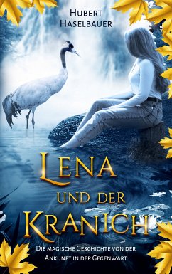 Lena und der Kranich (eBook, ePUB) - Haselbauer, Hubert