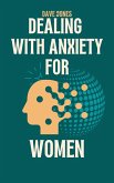Dealing With Anxiety For Women (eBook, ePUB)