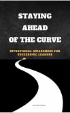 Staying Ahead of the Curve: Situational Awareness for Successful Leaders (eBook, ePUB)