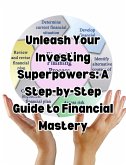 Unleash Your Investing Superpowers: A Step-by-Step Guide to Financial Mastery (eBook, ePUB)