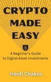 Crypto Made Easy: A Beginner's Guide to Digital Asset Investments (eBook, ePUB)