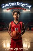 Slam Dunk Budgeting with Bryce the Basketball Player (eBook, ePUB)