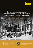 La conmemoración del Centenario de la Independencia en Colombia y América Latina (eBook, ePUB)