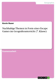 Nachhaltige Themen in Form eines Escape Games im Geografieunterricht (7. Klasse) (eBook, PDF) - Ruser, Kevin