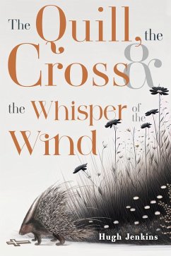 The Quill, the Cross & the Whisper of the Wind (eBook, ePUB) - Jenkins, Hugh