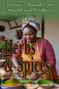 Cover Herbs and Spices: Nature's Remedies for Health and Wellness (eBook, ePUB)