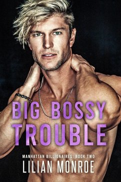 Big Bossy Trouble (Manhattan Billionaires, #2) (eBook, ePUB) - Monroe, Lilian