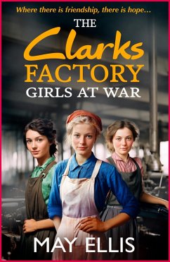 The Clarks Factory Girls at War (eBook, ePUB) - Ellis, May
