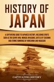 History of Japan: A Captivating Guide to Japanese History, Including Events Such as the Genpei War, Mongol Invasions, Battle of Tsushima, and Atomic Bombings of Hiroshima and Nagasaki (eBook, ePUB)