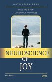 Neuroscience of Joy. How the Brain Constructs Happiness. (eBook, ePUB)