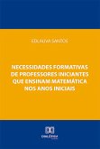 Necessidades formativas de professores iniciantes que ensinam matemática nos anos iniciais (eBook, ePUB)