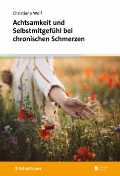 Achtsamkeit und Selbstmitgefühl bei chronischen Schmerzen (eBook, PDF) - Wolf, Christiane