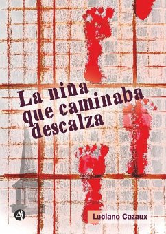 La niña que caminaba descalza (eBook, ePUB) - Cazaux, Luciano