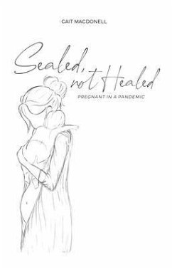 Sealed, not Healed (eBook, ePUB) - Macdonell, Cait