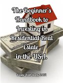 The Beginner's Handbook to Investing in Residential Real Estate (eBook, ePUB)