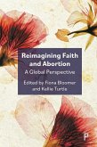 Reimagining Faith and Abortion (eBook, ePUB)