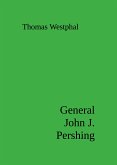 General John J. Pershing (eBook, ePUB)