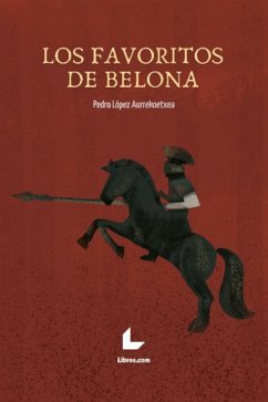 Los favoritos de Belona (eBook, ePUB) - López Aurrekoetxea, Pedro