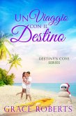 Un viaggio con il destino (Destiny's Cove Series, #1) (eBook, ePUB)