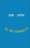 All That Happiness Is: Some Words on What Matters (eBook, ePUB)