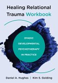 Healing Relational Trauma Workbook: Dyadic Developmental Psychotherapy in Practice (eBook, ePUB)