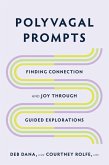 Polyvagal Prompts: Finding Connection and Joy through Guided Explorations (eBook, ePUB)
