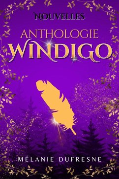 Anthologie - Nouvelles dans l'univers du Windigo (eBook, ePUB) - Dufresne, Mélanie