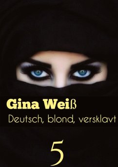 Deutsch, blond, versklavt 5 - Gina Weiß