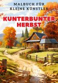 Kunterbunter Herbst: Malbuch für kleine Künstler