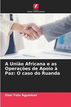 A União Africana e as Operações de Apoio à Paz - Agyeman, Osei Tutu