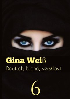 Deutsch, blond, versklavt 6 - Gina Weiß