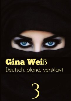 Deutsch, blond, versklavt 3 - Gina Weiß