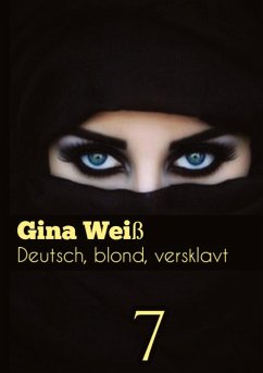 Deutsch, blond, versklavt 7 - Gina Weiß